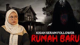 KISAH SERAM FOLLOWER PART AKHIR | GANGGUAN MISTIK DI RUMAH BARU