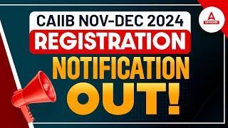 CAIIB Registration 2024 | CAIIB Nov 2024 Registration Notification OUT | CAIIB Nov Registration 2024