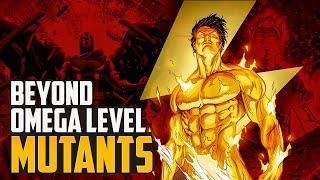 Beyond Omega Level: Marvel's Most Dangerous Mutants