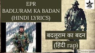 EPR - BADLURAM KA BADAN(LYRICS) | HINDI LYRICS | हिंदी lyrics| Tribute to Indian army