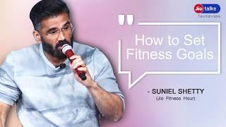 How to Set Fitness Goals the Right Way | Suniel Shetty | JioTalks