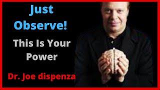 Stop Everything Just Observe! This Is Your Superpower | Dr Joe Dispenza