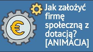 Jak założyć przedsiębiorstwo społeczne z dotacją unijną? [animacja]