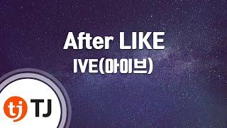 [TJ노래방] After LIKE - IVE(아이브) / TJ Karaoke