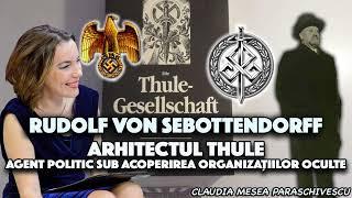 Rudolf von Sebottendorff  * Arhitectul Thule -Agent politic sub acoperirea organizațiilor oculte