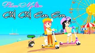 PHIM NGẮN " CHỊ CHỊ EM EM' PHIÊN BẢN TÌNH CẢM PLAY TOGETHER