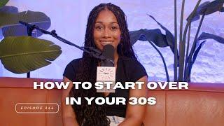 Episode 244: How to Start Over in Your 30s