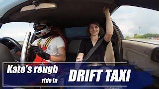 Kate's rough ride in drift taxi