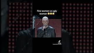 Fine women vs ugly women