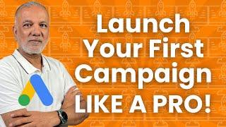 Google Ads 101: How To Launch Your First Campaign In Google Ads Like A Pro