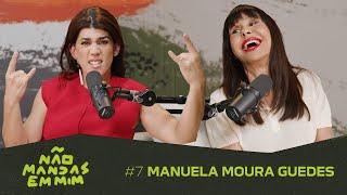 MANUELA MOURA GUEDES - Não Mandas em Mim #7