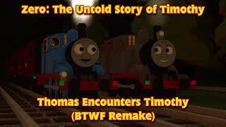 Zero: The Untold Story of Timothy: Thomas Encounters Timothy (BTWF Remake)