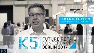 K5 - The Future Retail Conference 2017 - Recap