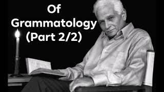 Jacques Derrida's "Of Grammatology" (Part 2/2)