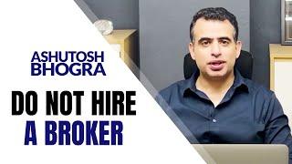 Do Not Hire A Broker - Ashutosh Bhogra Real-estate Expert | KRC Realestate