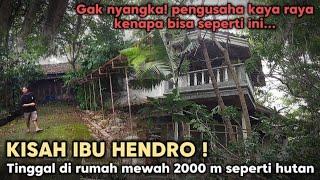 KISAH IBU HENDRO PENGUSAHA KAYA RAYA TINGGAL DI RUMAH MEWAH SELUAS 2000 METER