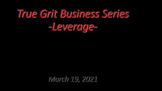 - True Grit Business Series - Leverage in your business. Bob Keplinger ActionCOACH The Woodlands