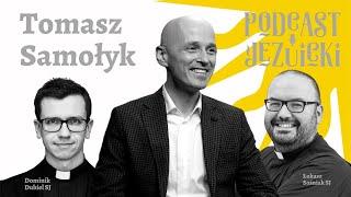 Potężny łysy katolik, czyli Tomasz Samołyk - Podcast jezuicki | marzec 2024