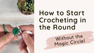 How to Start Crocheting in the Round Using the "Ch 2 Method" - Magic Circle/Ring Alternative