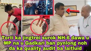 Torti ka jingtrei surok NH-6 dawa u MP na u Gadkari ban pynlong noh da ka quality audit ba laitluid