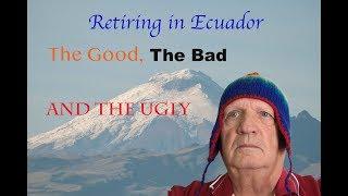 Retiring in Ecuador: The Good, The Bad, and the Ugly Part 1