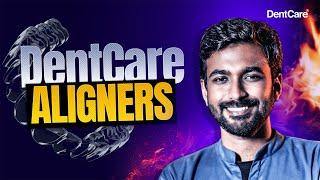 DentCare Aligners the Enhanced Comfort & Customized Treatment  | DentCare