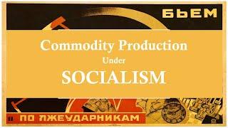 Does Commodity Production Exist Under Socialism?