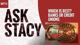 Which is Best - Banks or Credit Unions?