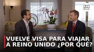 Embajador de Reino Unido explica por qué pedirán nuevamente visa a colombianos