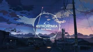 Vicetone & Tony Igy - Astronomia (RJX Remix)