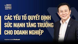 ThS David Tân Nguyễn | Các yếu tố quyết định sức mạnh tăng trưởng cho doanh nghiệp | TQKS #81