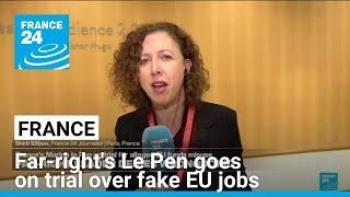 French far-right's Marine Le Pen goes on trial over fake EU jobs • FRANCE 24 English