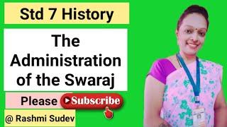 Class 7 History  Lesson 7 The Administration  of Swaraj Rashmi Sudev, The Administration of Swaraj ,