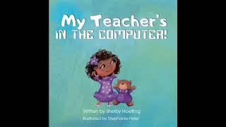  READ ALOUD: My Teachers in the Computer By Shelby Hoefling