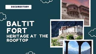 Documentary : History of Baltit Fort, Hunza,( English )