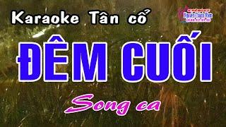 Karaoke tân cổ ĐÊM CUỐI - SONG CA