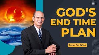 God's End Time Plan | Pastor Ted Wilson