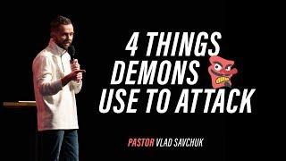 4 Things Demons Use - Pastor Vlad