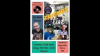 FRIENDS Live #07 ESPECIAL Dj Alek Ferrer - 16SET24 19H