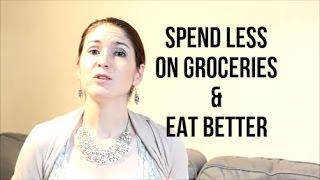 How To Spend LESS Money On Groceries & EAT BETTER