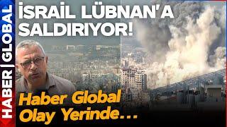 Lübnan Karıştı! Haber Global Olay Yerinde! İsrail Beyrut'u Yok Ediyor!