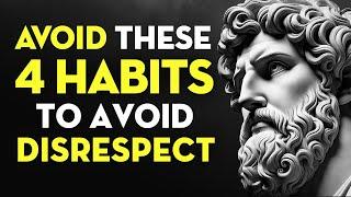 4 AWFUL Habits That Make People Disrespect You | Stoic PHILOSOPHY