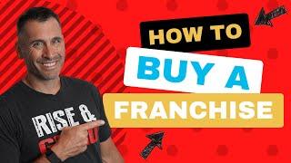 How To Buy A Franchise: The Franchise Buying Process