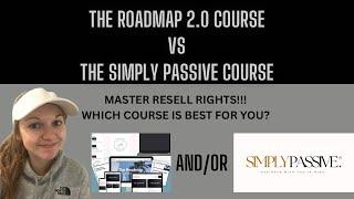 The Roadmap 2.0 Course VS the Simply Passive Course? Both with Master Resell Rights!!!