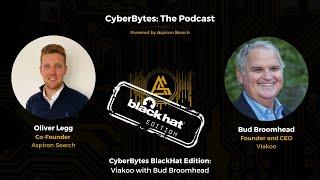 CyberBytes BlackHat Edition: Viakoo with Bud Broomhead