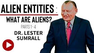 Alien Entities (1-4): What the Bible Says About Aliens - Dr. Lester Sumrall