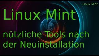 Linux Mint - Tools, die ihr zur Erstinstallation, brauchen könnt