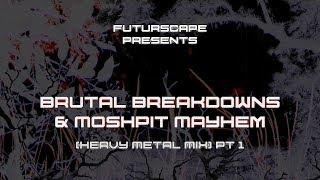 Brutal Breakdowns & Moshpit Mayhem (Heavy Metal Mix) Pt1