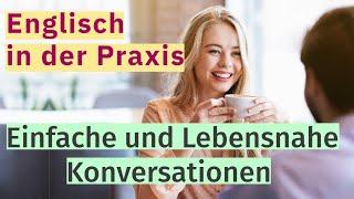 Englisch in der Praxis: Einfache und Lebensnahe Konversationen