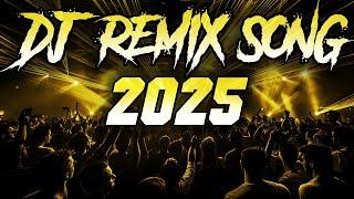 DJ REMIX SONG 2025 - Remixes & Mashups of Popular Songs 2025 | DJ Songs Club Music DJ Remix Mix 2024